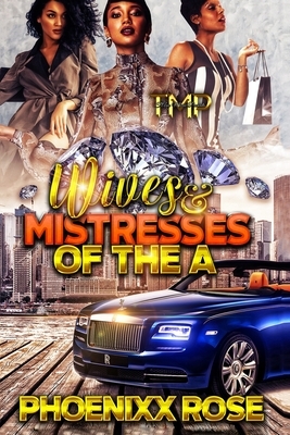 Wives & Mistresses of The A by Phoenixx Rose