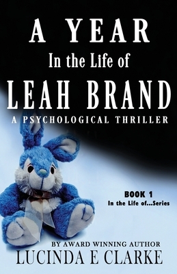 A Year in The Life of Leah Brand: A Psychological Thriller by Sharon Brownlie, Lucinda E. Clarke