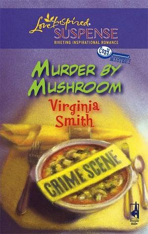 Murder By Mushroom by Virginia Smith