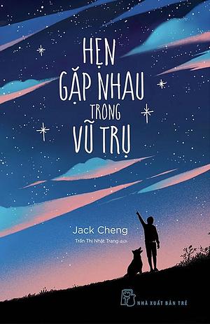 Hẹn gặp nhau trong vũ trụ by Jack Cheng, Jack Cheng