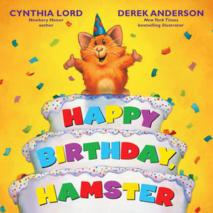 Happy Birthday Hamster by Derek Anderson, Cynthia Lord