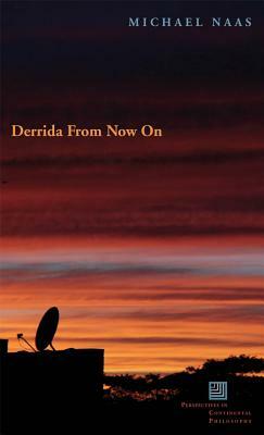 Derrida from Now on by Michael Naas
