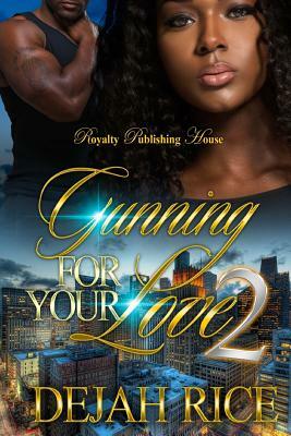 Gunning For Your Love 2 by Dejah Rice