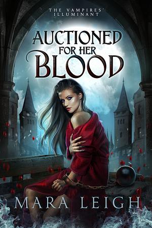 Auctioned for Her Blood by Mara Leigh