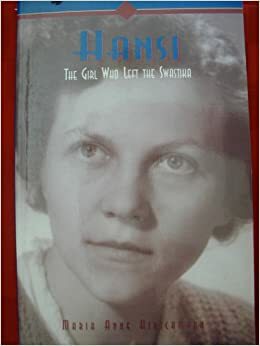 Hansi the Girl Who Left the Swastika by Maria Anne Hirschmann