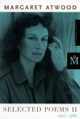 Selected Poems II by Margaret Atwood