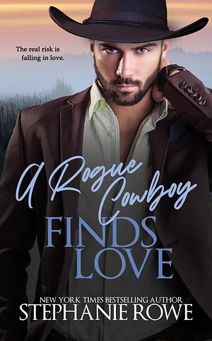 A Rogue Cowboy Finds Love by Stephanie Rowe