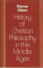 History of Christian Philosophy in the Middle Ages by Étienne Gilson