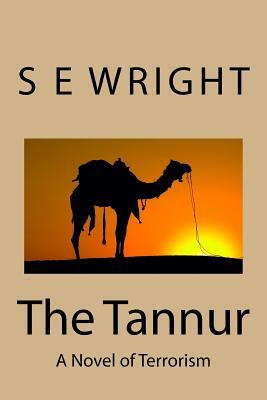 The Tannur: A Novel of Terrorism by S. E. Wright