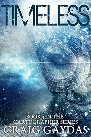 Timeless (The Cartographer Book 3) by Craig Gaydas