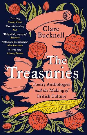 The Treasuries: Poetry Anthologies and the Making of British Culture by Clare Bucknell