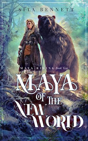 Maya of the New World by Sita Bennett