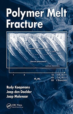 Polymer Melt Fracture by Rudy Koopmans, Jaap Den Doelder, Jaap Molenaar