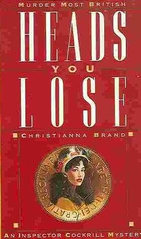 Heads You Lose (The Inspector Cockrill Mysteries Book 1) by Christianna Brand