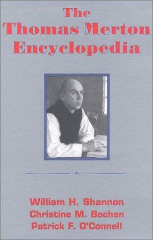 The Thomas Merton Encyclopedia by William Henry Shannon, Patrick F. O'Connell, Christine M. Bochen