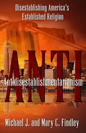 Antidisestablishmentarianism by Michael J. Findley