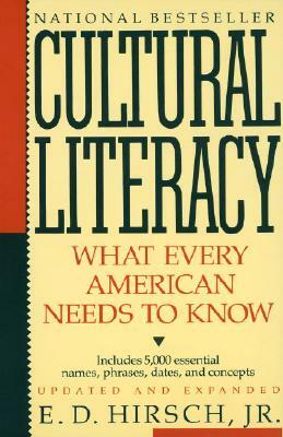 Cultural Literacy: What Every American Needs to Know by E.D. Hirsch Jr.