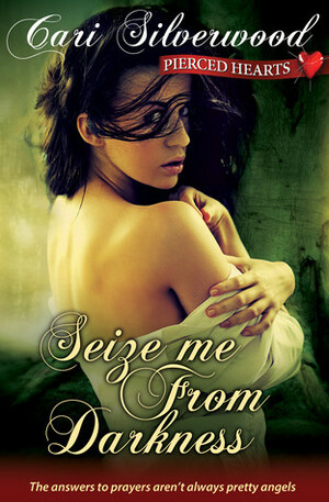 Seize Me from Darkness by Cari Silverwood