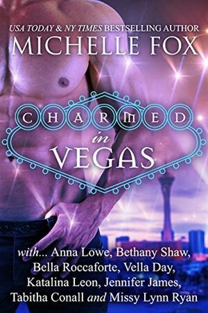 Charmed in Vegas Boxed Set by Missy Lynn Ryan, Vella Day, Michelle Fox, Katalina Leon, Tabitha Conall, Jennifer James, Bethany Shaw, Bella Roccaforte, Anna Lowe