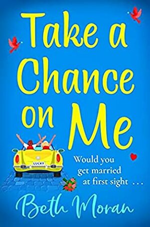 Take A Chance On Me by Beth Moran