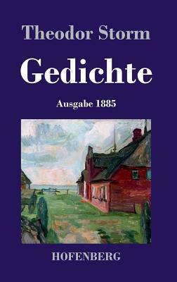 Gedichte: (Ausgabe 1885) by Theodor Storm