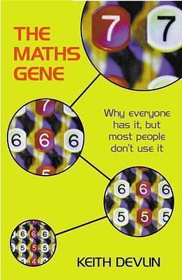 The Maths Gene : Why Everyone Has It, but Most People Don't Use It by Keith Devlin, Keith Devlin