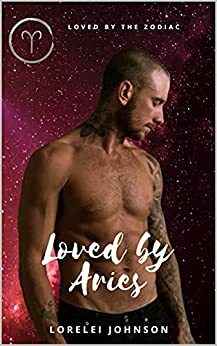Loved by Aries by Lorelei Johnson