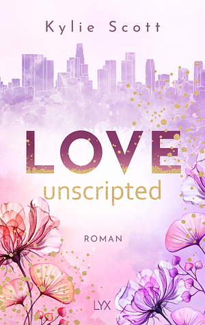 Love Unscripted by Kylie Scott