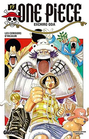 One Piece, Tome 17 : Les cerisiers d'Hiluluk by Eiichiro Oda