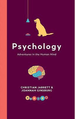 Psychology: Adventures In The Human Mind by Christian Jarrett, Christian Jarrett, Joanna Ginsburg