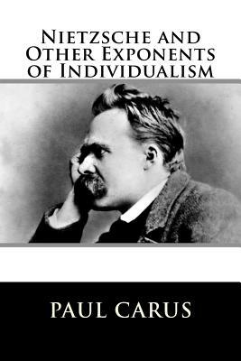 Nietzsche and Other Exponents of Individualism by Paul Carus