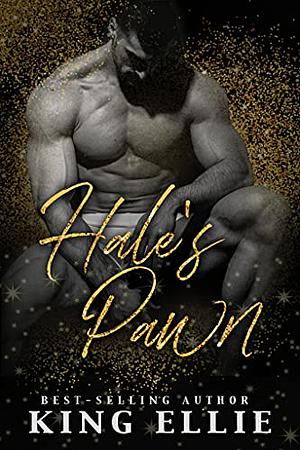 Hale's Pawn: The Alternate Series by King Ellie