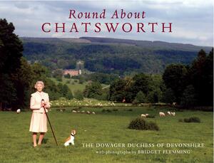 Round About Chatsworth by Bridget Flemming, Deborah Mitford