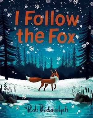 I Follow The Fox by Rob Biddulph, Rob Biddulph