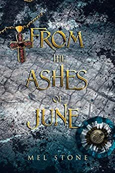 From the Ashes of June: A Historical tale of Suspense by Mel Stone