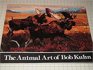 The Animal Art of Bob Kuhn by Bob Kuhn