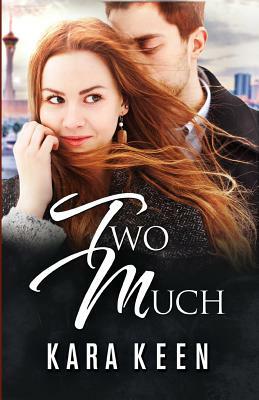 Two Much by Kara Keen