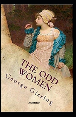 The Odd Women Annotated by George Gissing