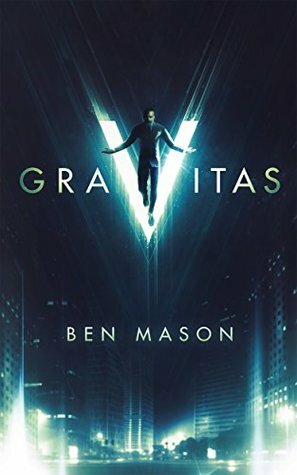 Gravitas: A Supervillain Story by Ben Mason