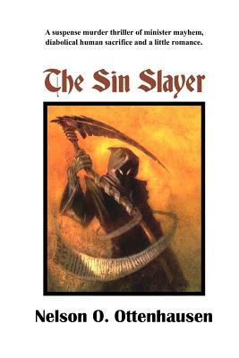 The Sin Slayer by Nelson O. Ottenhausen