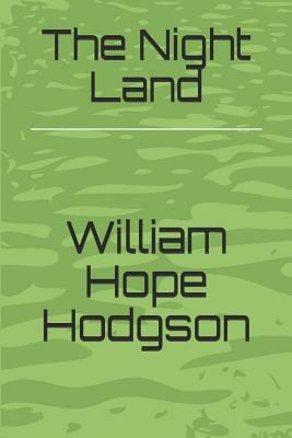 The Night Land by William Hope Hodgson