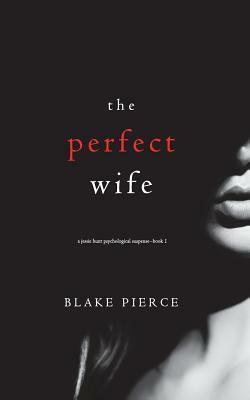 The Perfect Wife by Blake Pierce