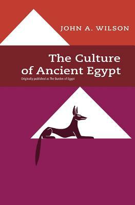 The Culture of Ancient Egypt by John A. Wilson