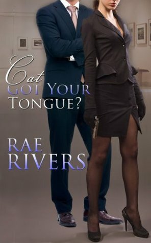 Cat Got Your Tongue? by Rae Rivers