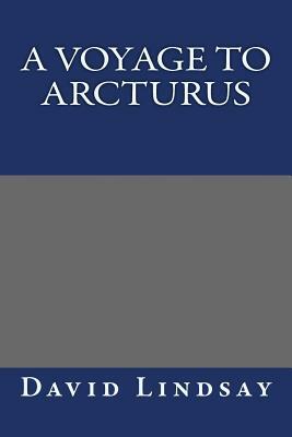 A Voyage to Arcturus by David Lindsay