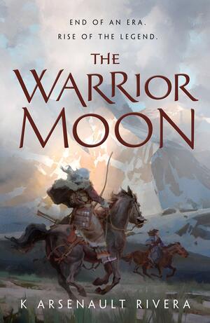 The Warrior Moon by K. Arsenault Rivera