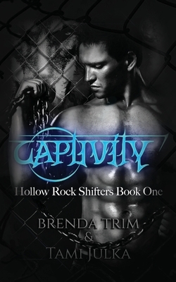 Captivity: Hollow Rock Shifters Book 1 by Tami Julka, Brenda Trim