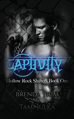 Captivity: Hollow Rock Shifters Book 1 by Brenda Trim, Tami Julka