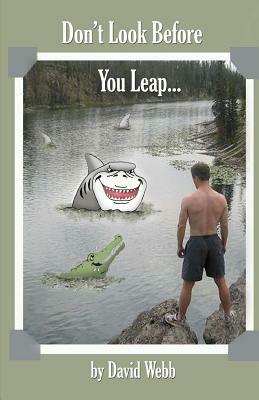Don't Look Before You Leap by David Webb
