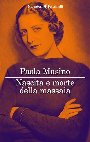 Nascita e morte della massaia by Paola Masino